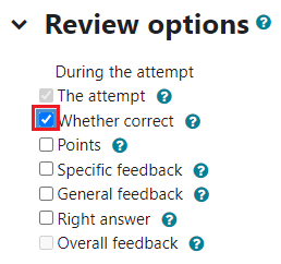 Expand review options and enable "During attempt"